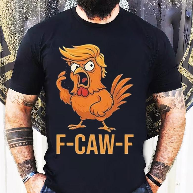 F-caw-f Donald Trump Shirt F-caw-f Donald Trump Shirt