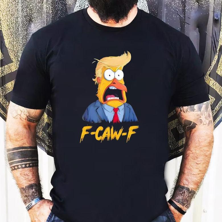 F-caw-f Funny Trump Chicken Rooster Meme Shirt F-caw-f Funny Trump Chicken Rooster Meme Shirt