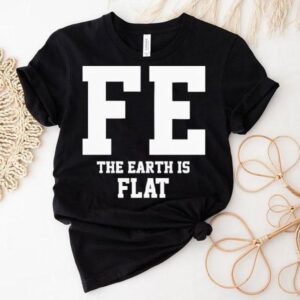 Fe The Earth Is Flat Shir