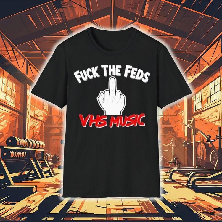 Fuck The Feds Vhs Music Middle Finger Shirt Fuck The Feds Vhs Music Middle Finger Shirt