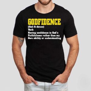 Godfidence Having Confidence In God’s Faithfulness Shirt