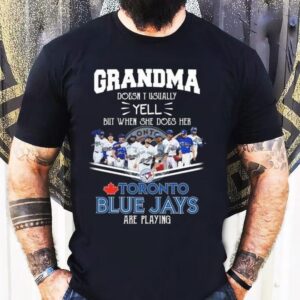 Grandma Doesn’t Usually Yell But When She Does Her Toronto Blue Jays Are Playing Signatures 2025 Shirt