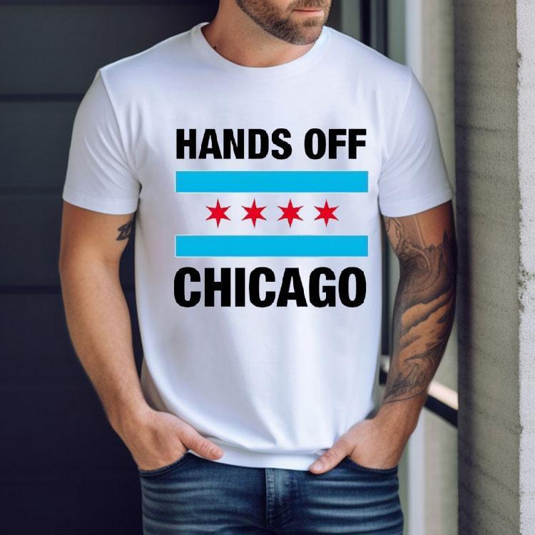 Hands Off Chicago Shirt Hands Off Chicago Shirt