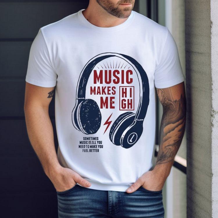 Headphone Music Makes Me Sometimes Music Is All You Need To Make You Feel Better Shirt Headphone Music Makes Me Sometimes Music Is All You Need To Make You Feel Better Shirt