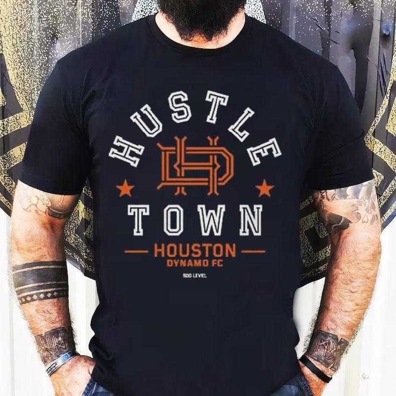 Houston Dynamo Fc Hustle Town Shirt Houston Dynamo Fc Hustle Town Shirt