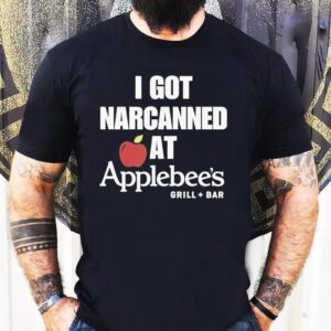 I Got Narcanned At Applebee’s Grill + Bar Shirt