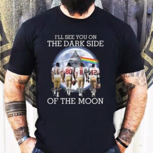 I’ll See You On The Dark Side Of The Moon San Francisco 49ers Legends Signatures 2025 Shirt
