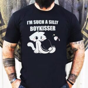 I’m Such A Silly Boykisser Shirt