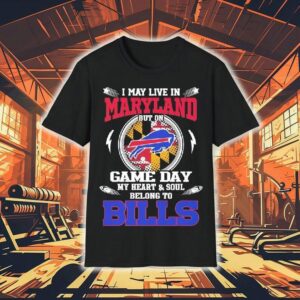 I May Live In Maryland But On Game Day My Heart Soul Belong To Buffalo Bills 2025 Shirt