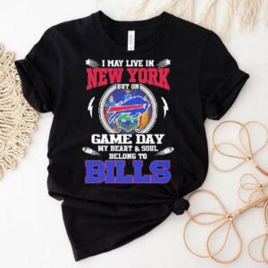 I May Live In New York But On Game Day My Heart Soul Belong To Buffalo Bills 2025 Shirt