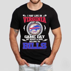 I May Live In Virginia But On Game Day My Heart Soul Belong To Buffalo Bills 2025 Shirt