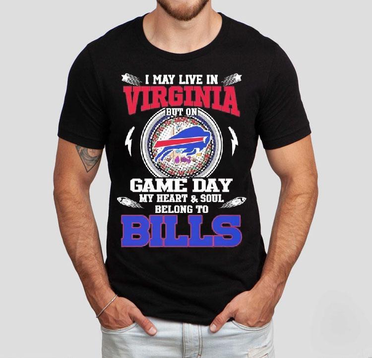 I May Live In Virginia But On Game Day My Heart Soul Belong To Buffalo Bills 2025 Shirt I May Live In Virginia But On Game Day My Heart Soul Belong To Buffalo Bills 2025 Shirt