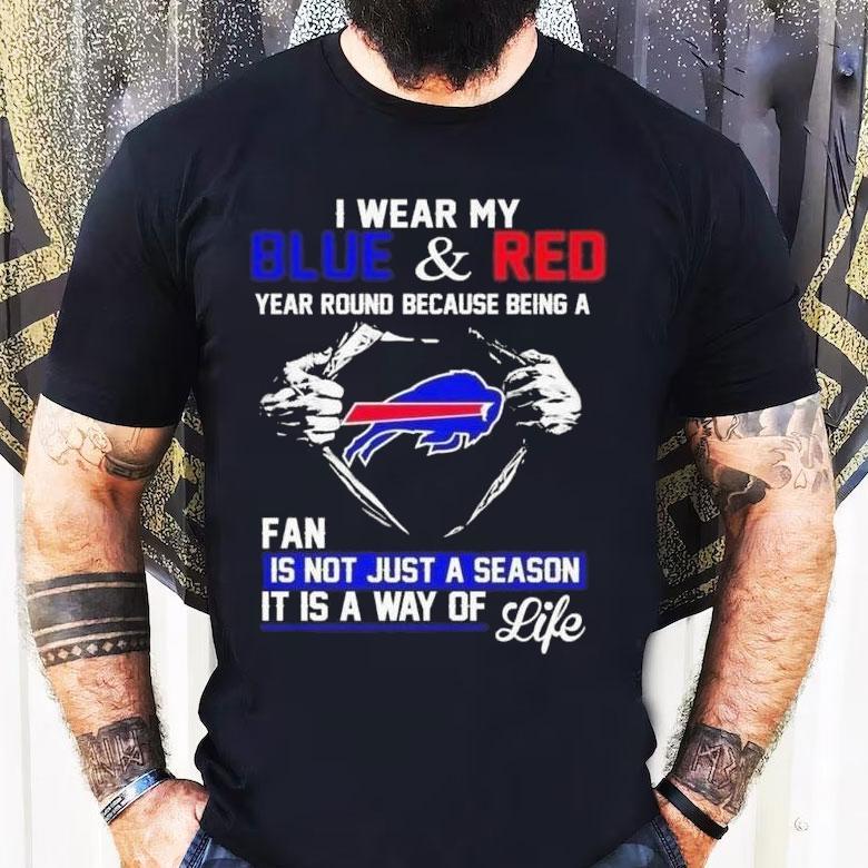 I Wear My Blue And Red Year Round Because Being A Bills Fan 2025 Shirt I Wear My Blue And Red Year Round Because Being A Bills Fan 2025 Shirt