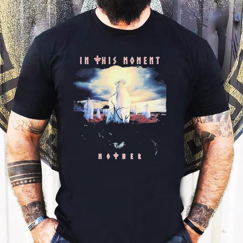 In This Moment Mother Shirt In This Moment Mother Shirt