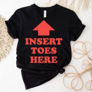 Insert Toes Here Shirt