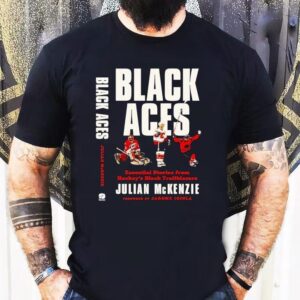 Julian Mckenzie Black Aces Essential Stories From Hockey’s Black Trailblazers Shirt