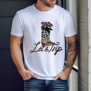 Let’s Trip Boots Shirt