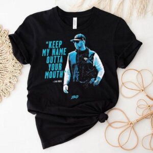 Liam Coen Coach Carolina Panthers Keep My Name Outta Your Mouth Shirt 1 Liam Coen Coach Carolina Panthers Keep My Name Outta Your Mouth Tshirt