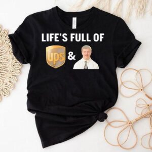 Life S Full Of Ups And Downs Tshirt