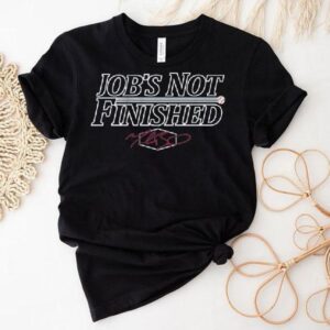 Los Angeles Baseball Job’s Not Finished Shirt