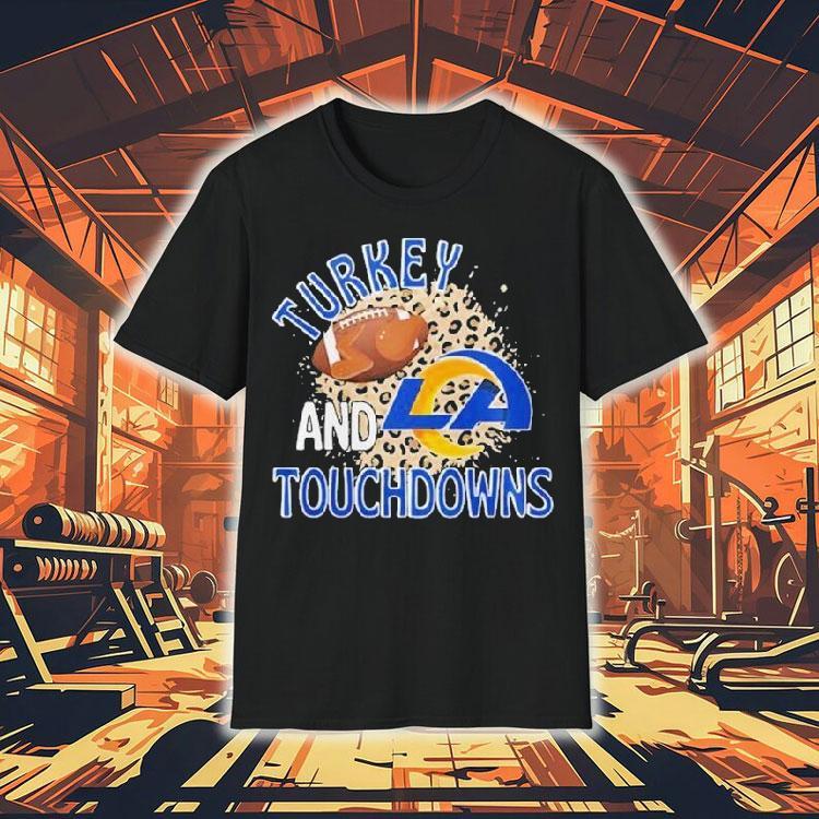 Los Angeles Rams Turkey And Touchdowns Thanksgiving Shirt Los Angeles Rams Turkey And Touchdowns Thanksgiving Shirt