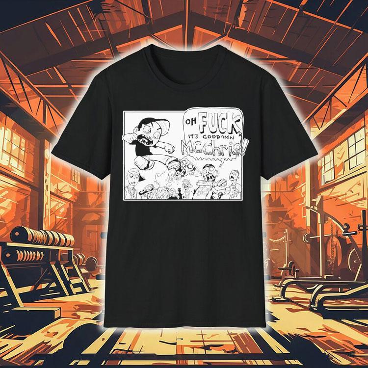 Mc Chris Oh Fuck It’s Goddamn Goddamn Shirt Mc Chris Oh Fuck It’s Goddamn Goddamn Shirt