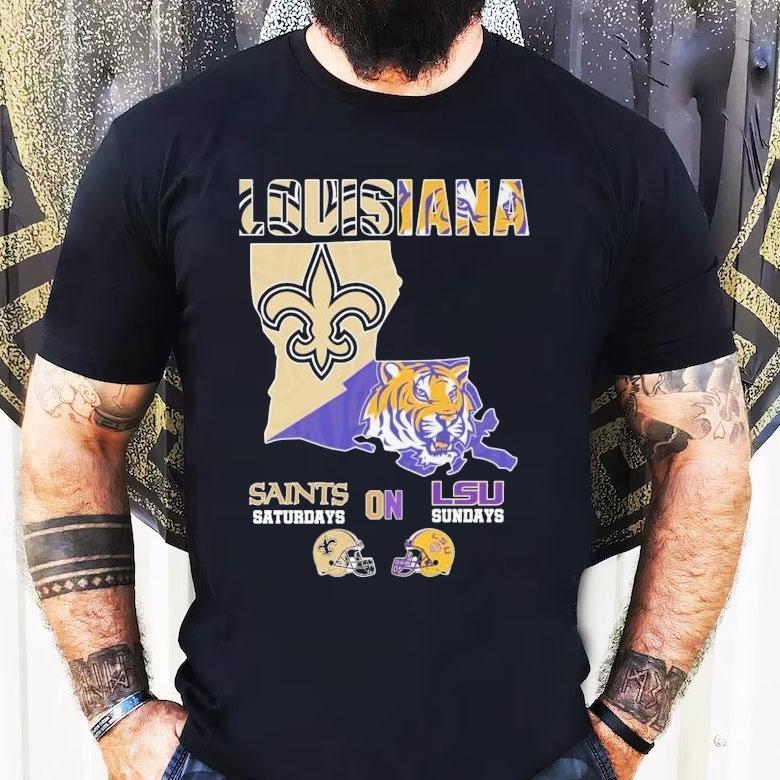 New Orleans Saints On Saturdays Lsu Tigers On Sundays Louisiana Map Shirt New Orleans Saints On Saturdays Lsu Tigers On Sundays Louisiana Map Shirt