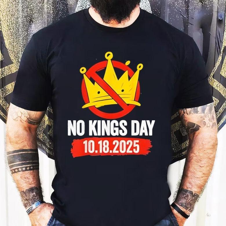 No Kings Day Patriotic No Kings 2025 Shirt No Kings Day Patriotic No Kings 2025 Shirt