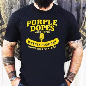 Purple Dopes With Hopes Weekly Podcast Minnesota Vikings Shirt