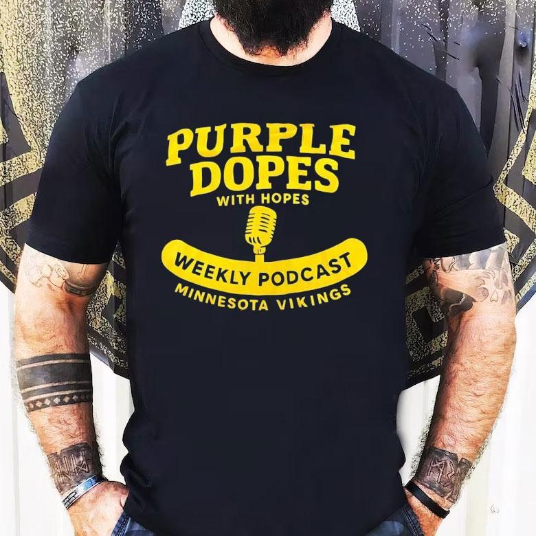 Purple Dopes With Hopes Weekly Podcast Minnesota Vikings Shirt Purple Dopes With Hopes Weekly Podcast Minnesota Vikings Shirt