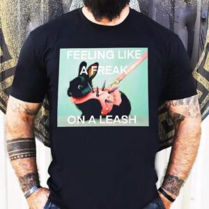 Rabbit Feeling Like A Freak On A Leash Shirt
