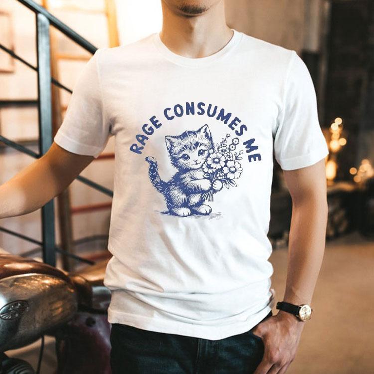 Rage Consumes Me Cat Flower Kitty Cat Shirt Rage Consumes Me Cat Flower Kitty Cat Shirt