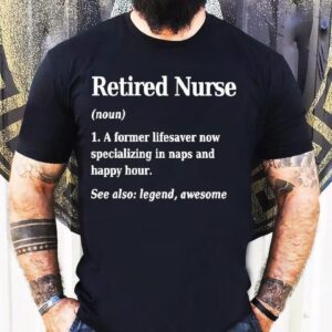 Retired Nurse Definition See Also Legend Awesome Shirt