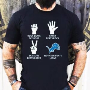 Rock Beats Scissors Paper Beats Rock Scissors Beats Paper Nothing Beats Detroit Lions Shirt