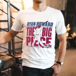 Ryan Howard The Big Piece Philadelphia Phillies Mlb Shirt