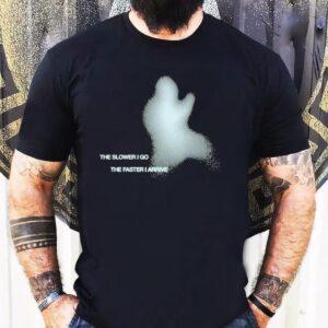 Seu Worship The Slower I Go The Faster I Arrive Shirt
