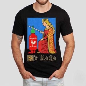 Sir Racha Sriracha Hot Chili Sauce Shirt