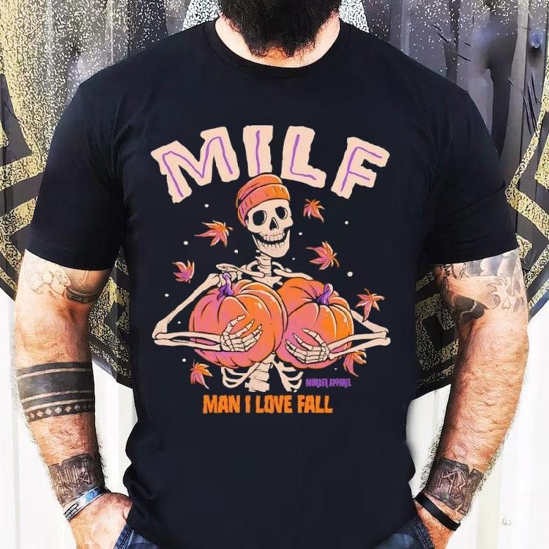 Skeleton Man I Love Fall Milf Shirt Skeleton Man I Love Fall Milf Shirt