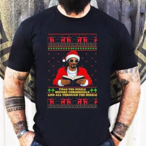 Snoop Dogg Twas The Nizzle Before Christmizzle And All Through The Hizzle Ugly Holiday Christmas Shirt