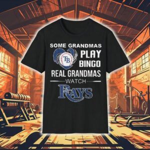 Some Grandmas Play Bingo Real Grandmas Watch Tampa Bay Rays 2025 Shirt