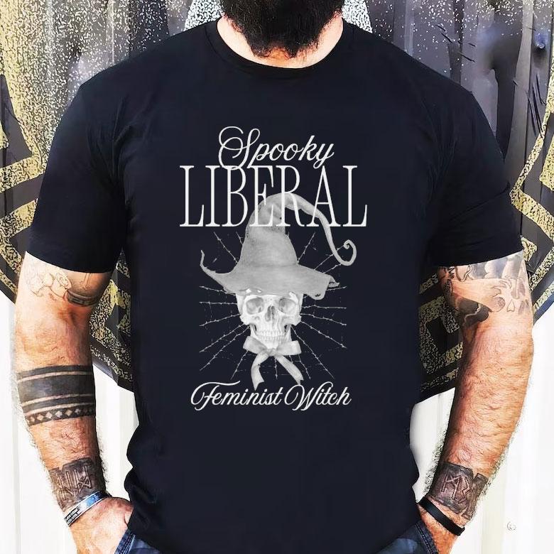 Spooky Liberal Feminist Witch Skull Shirt Spooky Liberal Feminist Witch Skull Shirt