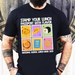 Stamp Your Lunch Passport With Flavor National School Lunch Week 2025 Shirt