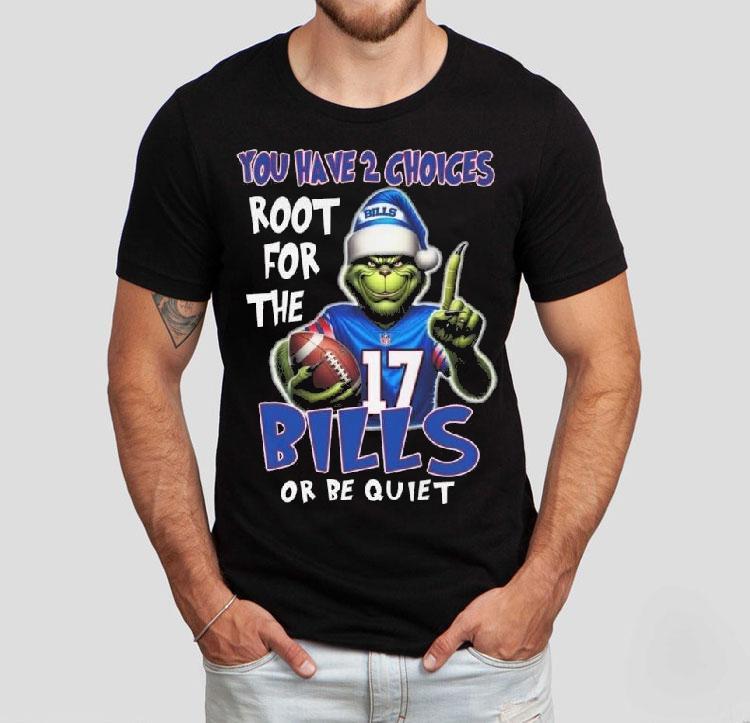 The Grinch You Have 2 Choices Root For The Buffalo Bills Or Be Quiet 2025 Shirt The Grinch You Have 2 Choices Root For The Buffalo Bills Or Be Quiet 2025 Shirt