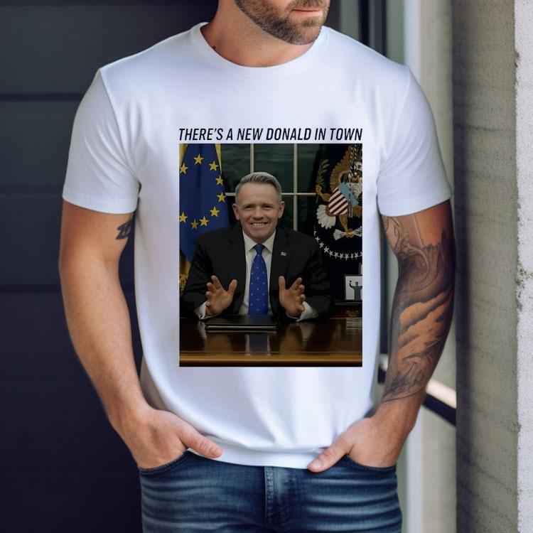 There’s A New Donald In Town Shirt There’s A New Donald In Town Shirt