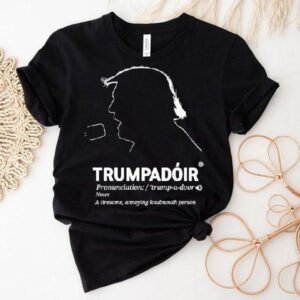 Trumpadoir Meaning Definition Donald Trump Shirt