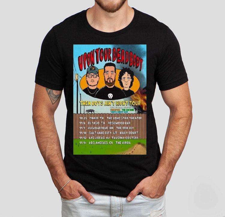 Upon Your Dead Body Them Boys Ain’t Right Tour 2025 November Shirt Upon Your Dead Body Them Boys Ain’t Right Tour 2025 November Shirt