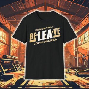 Vanderbilt Commodores Be-lea-ve Shirt