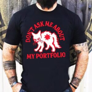 White Cat Don’t Ask Me About My Portfolio Shirt
