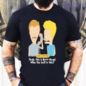 Who Is This Beavis And Butt-head Who The Hell Is This Shirt
