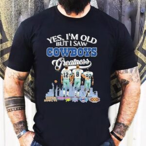 Yes I’m Old But I Saw Dallas Cowboys Greatness Super Bowl Signatures Shirt